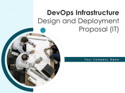 Devops infrastructure design and deployment proposal it powerpoint presentation slides