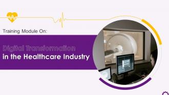 Digital Transformation in the Healthcare Industry Training ppt