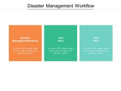 Disaster management workflow ppt powerpoint presentation portfolio deck cpb