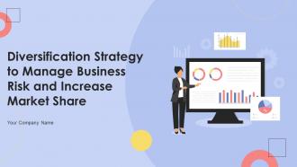 Diversification Strategy To Manage Business Risk And Increase Market Share Powerpoint Presentation Slides Strategy CD