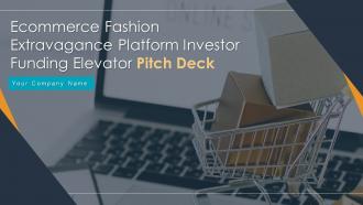 Ecommerce fashion extravagance platform investor funding elevator pitch deck ppt template