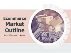 Ecommerce market outline powerpoint presentation slides