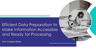 Efficient Data Preparation To Make Information Accessible And Ready For Processing Complete Deck