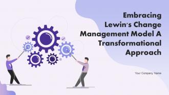 Embracing Lewins Change Management Model A Transformational Approach CM CD