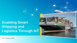 Enabling Smart Shipping And Logistics Through Iot Powerpoint Presentation Slides