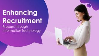 Enhancing Recruitment Process Through Information Technology Powerpoint Presentation Slides