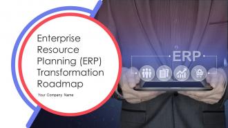 Enterprise Resource Planning ERP Transformation Roadmap Complete Deck