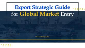 Export Strategic Guide For Global Market Entry Powerpoint Presentation Slides Strategy MD