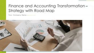 Finance and accounting transformation strategy with road map powerpoint presentation slides