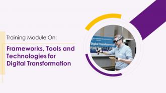 Frameworks Tools and Technologies for Digital Transformation Training ppt