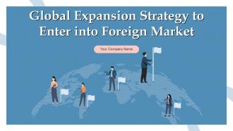 Global Expansion Strategy To Enter Into Foreign Market Powerpoint Presentation Slides Strategy CD V