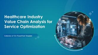 Healthcare Industry Value Chain Analysis For Service Optimization Powerpoint Ppt Template Bundles