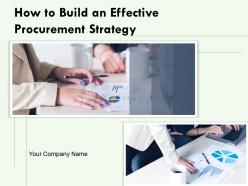 How To Build An Effective Procurement Strategy Powerpoint Presentation Slides