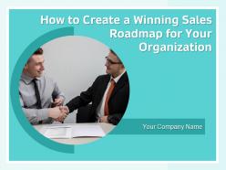 How to create a winning sales roadmap for your organization powerpoint presentation slides