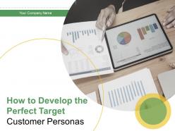 How to develop the perfect target customer personas powerpoint presentation slides