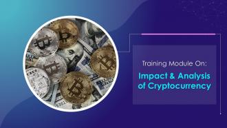 Impact And Analysis Of Cryptocurrency Training Module On Blockchain Technology Application Training Ppt