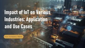 Impact Of IoT On Various Industries Application And Use Cases IoT CD