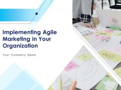 Implementing Agile Marketing In Your Organization Complete Deck