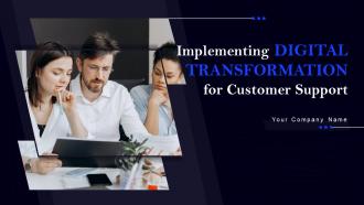 Implementing Digital Transformation For Customer Support Powerpoint Presentation Slides