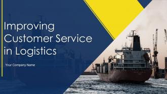 Improving Customer Service In Logistics Powerpoint Presentation Slides