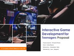 Interactive Game Development For Teenagers Proposal Powerpoint Presentation Slides