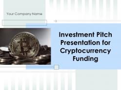 Investment pitch presentation for cryptocurrency funding powerpoint presentation slides