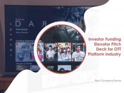 Investor funding elevator pitch deck for ott platform industry ppt template