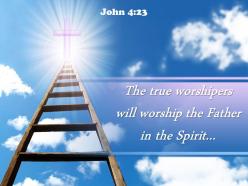 John 4 23 the true worshipers will worship powerpoint church sermon