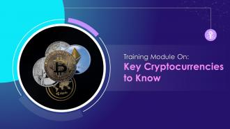 Key Cryptocurrencies To Know Training Module On Blockchain Technology Application Training Ppt