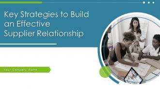 Key strategies to build an effective supplier relationship powerpoint presentation slides