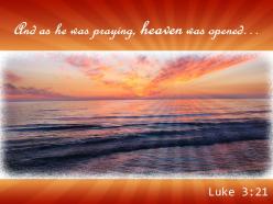 Luke 3 21 and as he was praying heaven powerpoint church sermon