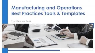 Manufacturing and operation best practices tools and templates powerpoint presentation slides