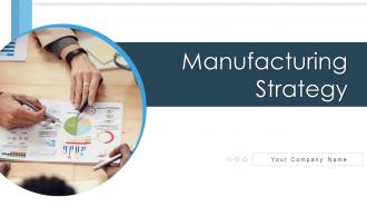 Manufacturing Strategy Powerpoint Ppt Template Bundles