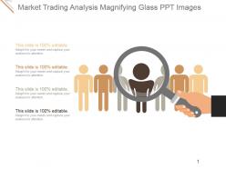 Market trading analysis magnifying glass ppt images