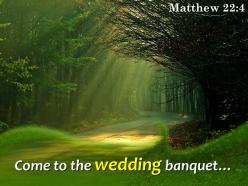 Matthew 22 4 come to the wedding banquet powerpoint church sermon