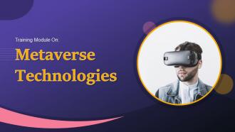 Metaverse Technologies Training Ppt