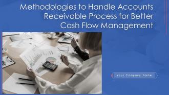 Methodologies to handle accounts receivable process for better cash flow management complete deck