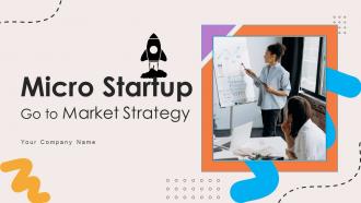 Micro Startup Go To Market Strategy Powerpoint Presentation Slides GTM CD