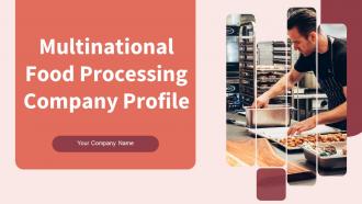 Multinational Food Processing Company Profile Powerpoint Presentation Slides