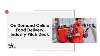 On demand online food delivery industry pitch deck ppt template