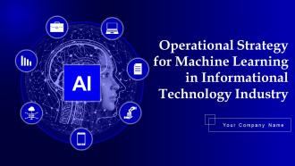 Operational Strategy For Machine Learning In Informational Technology Industry Powerpoint Presentation Slides