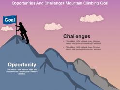 Opportunities and challenges mountain climbing goal powerpoint slide deck samples