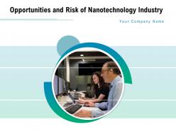 Opportunities and risk of nanotechnology industry powerpoint presentation slides