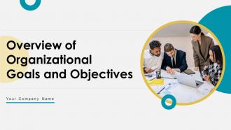 Overview Of Organizational Goals And Objectives Powerpoint Ppt Template Bundles DK MM