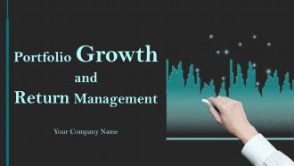 Portfolio Growth And Return Management Powerpoint Presentation Slides