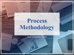 Process Methodology Powerpoint Presentation Slides