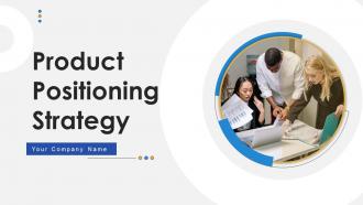 Product Positioning Strategy Powerpoint Ppt Template Bundles