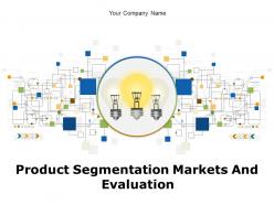 Product Segmentation Markets And Evaluation Powerpoint Presentation Slides