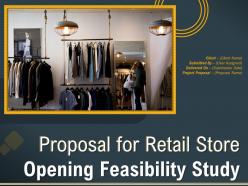 Proposal For Retail Store Opening Feasibility Study Powerpoint Presentation Slides