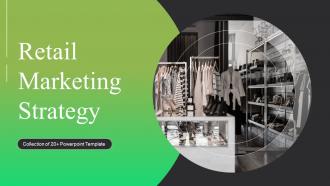 Retail Marketing Strategy Powerpoint Ppt Template Bundles